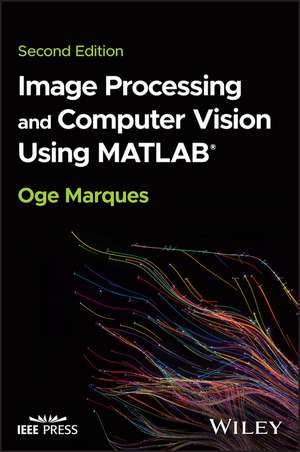 Image Processing and Computer Vision Using MATLAB® de Marques