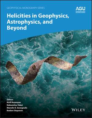 Helicities in Geophysics, Astrophysics, and Beyond de Kirill Kuzanyan