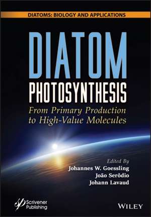 Diatom Photosynthesis: From Primary Production to High–Value Molecules de Goessling