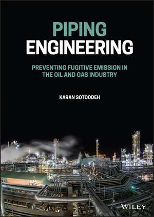 Piping Engineering – Preventing Fugitive Emission in the Oil and Gas Industry de Sotoodeh