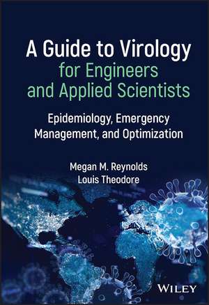 A Guide to Virology for Engineers and Applied Scientists – Epidemiology, Emergency Management, and Optimization de MM Reynolds