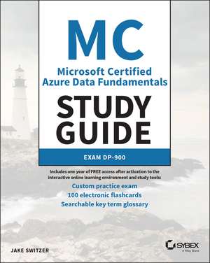 MC Microsoft Certified Azure Data Fundamentals Study Guide: Exam DP–900 de Jake Switzer