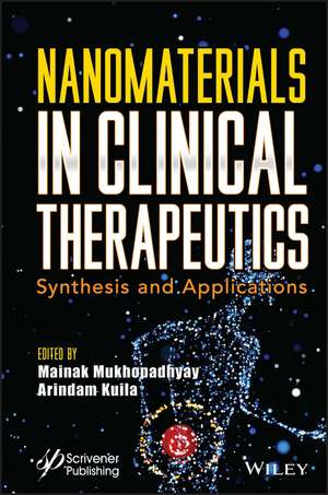 Nanomaterials in Clinical Therapeutics: Synthesis and Applications de Mukhopadhyay