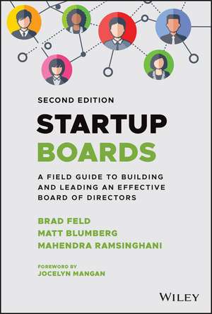 Startup Boards: A Field Guide to Building and Lead ing an Effective Board of Directors, 2nd Edition de B Feld