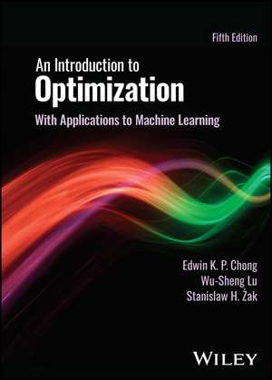 An Introduction to Optimization: With Applications to Machine Learning de Edwin K. P. Chong