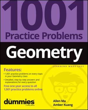 Geometry: 1001 Practice Problems For Dummies (+ Free Online Practice) de A Ma