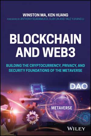 Blockchain and Web3 – Building the Cryptocurrency, Privacy, and Security Foundations of the Metaverse de W Ma