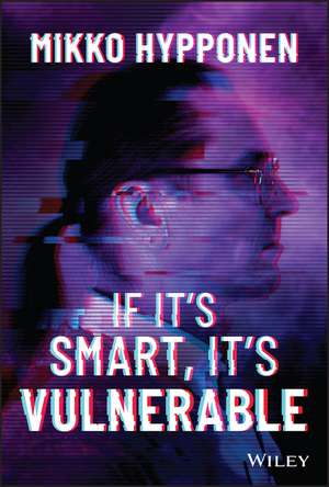 If It′s Smart, It′s Vulnerable de M Hypponen