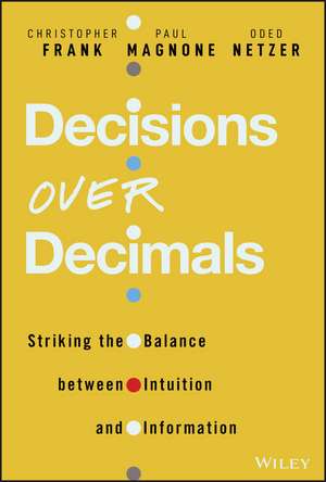 Decisions Over Decimals – Striking the Balance between Intuition and Information de CJ Frank