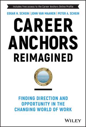 Career Anchors Reimagined – Finding Direction and Opportunity in the Changing World of Work de EH Schein