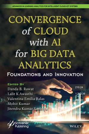 Convergence of Cloud with AI for Big Data Analytics – Foundations and Innovation de Rawat