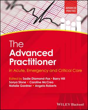 The Advanced Practitioner in Acute, Emergency and Critical Care de S Diamond–Fox