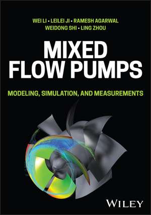 Mixed–flow Pumps: Modelling, Simulation, and Measurements de Wei Li