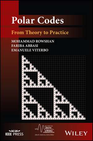 Polar Codes: From Theory to Practice de Rowshan