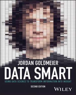 Data Smart – Using Data Science to Transform Information into Insight, 2nd Edition de J Goldmeier