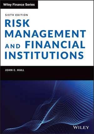 Risk Management and Financial Institutions, Sixth Edition de J Hull