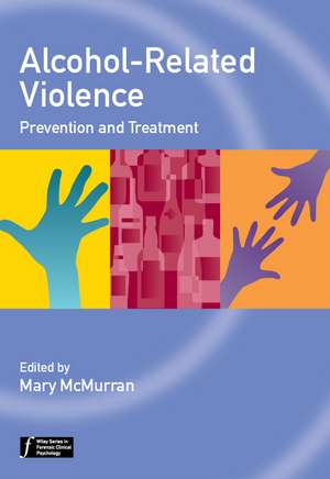 Alcohol–Related Violence – Prevention and Treatment de M McMurran