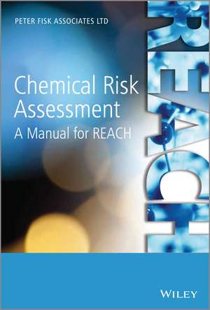 Chemical Risk Assessment – A Manual for REACH de P Fisk