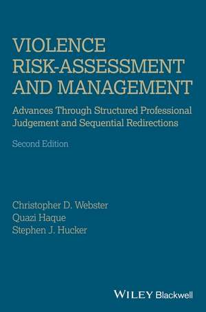 Violence Risk–Assessment and Management – Advances Through Structured Professional Judgement and Sequential Redirections, 2e de CD Webster