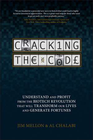 Cracking the Code – Understand and Profit from the Biotech Revolution That Will Transform Our Lives and Generate Fortunes de J Mellon