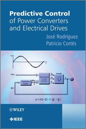 Predictive Control of Power Converters and Electrical Drives de J Rodriguez