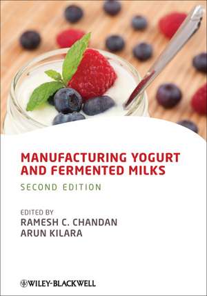 Manufacturing Yogurt and Fermented Milks 2e de RC Chandan