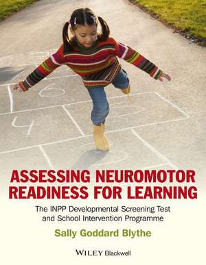 Assessing Neuromotor Readiness for Learning – The INPP Developmental Screening Test and Intervention Programme de S Goddard Blythe