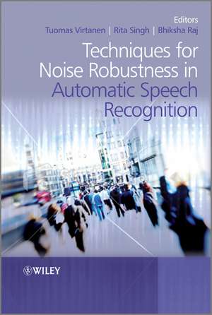 Techniques for Noise Robustness in Automatic Speech Recognition de Tuomas Virtanen