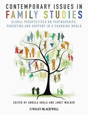 Contemporary Issues in Family Studies – Global Perspectives on Partnerships, Parenting and Support in a Changing World de A Abela