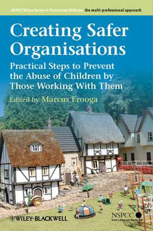 Creating Safer Organisations – Practical Steps to Prevent the Abuse of Children by Those Working With Them de M Erooga