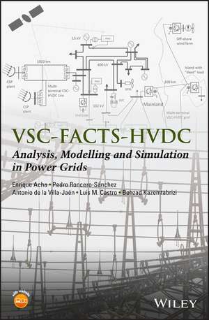 VSC–FACTS–HVDC – Analysis, Modelling and Simulation in Power Grids de E Acha