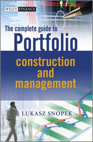 The Complete Guide to Portfolio Construction and Management de L Snopek