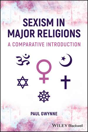 Sexism in Major Religions – A Comparative Introduction de P Gwynne