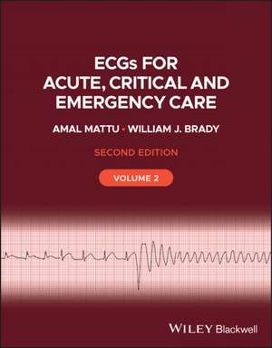 ECGs for Acute, Critical and Emergency Care, Volume 2, 20th Anniversary de Amal Mattu