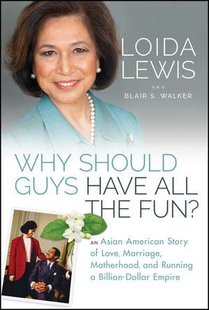 Why Should Guys Have All the Fun? – An Asian American Story of Love, Marriage, Motherhood, and Running a Billion Dollar Empire de L. Lewis