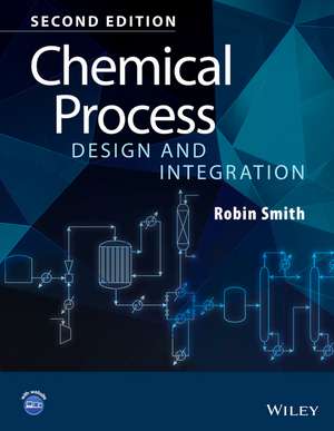 Chemical Process Design and Integration 2e de R. Smith