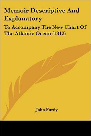 Memoir Descriptive And Explanatory de John Purdy