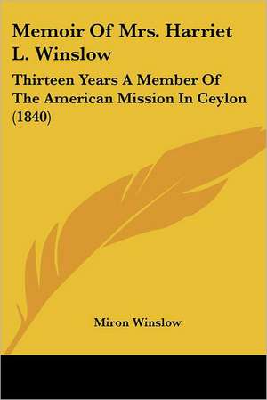 Memoir Of Mrs. Harriet L. Winslow de Miron Winslow