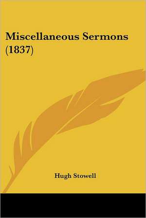 Miscellaneous Sermons (1837) de Hugh Stowell