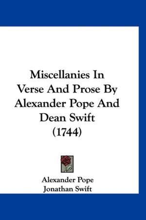 Miscellanies In Verse And Prose By Alexander Pope And Dean Swift (1744) de Alexander Pope