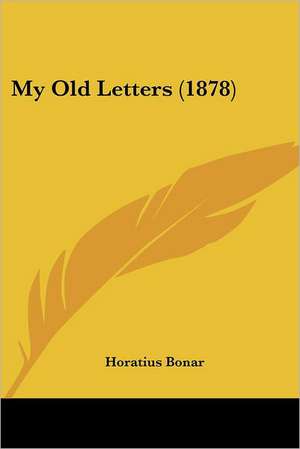 My Old Letters (1878) de Horatius Bonar