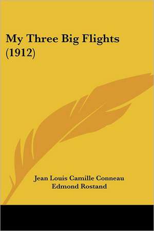 My Three Big Flights (1912) de Jean Louis Camille Conneau