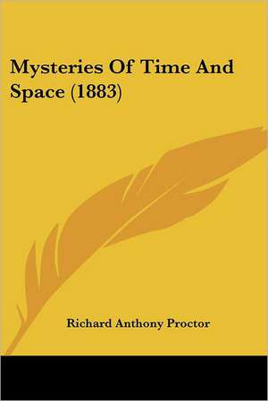 Mysteries Of Time And Space (1883) de Richard Anthony Proctor