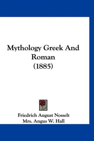 Mythology Greek And Roman (1885) de Friedrich August Nosselt