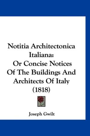 Notitia Architectonica Italiana de Joseph Gwilt