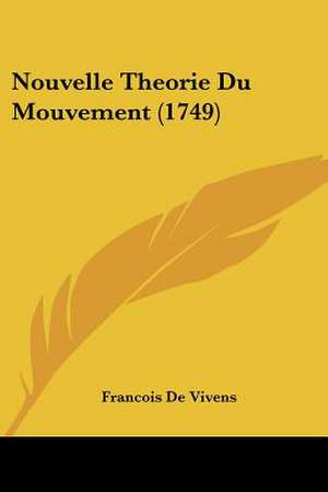 Nouvelle Theorie Du Mouvement (1749) de Francois De Vivens