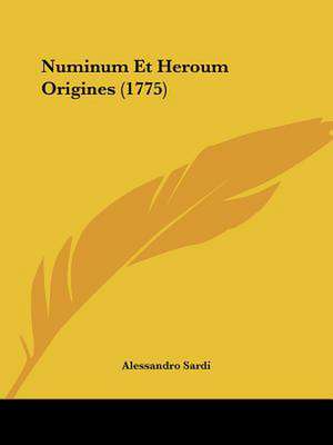 Numinum Et Heroum Origines (1775) de Alessandro Sardi