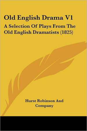 Old English Drama V1 de Hurst Robinson And Company