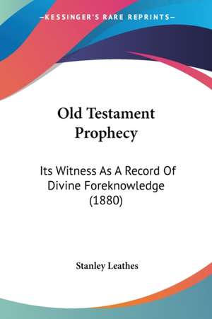 Old Testament Prophecy de Stanley Leathes