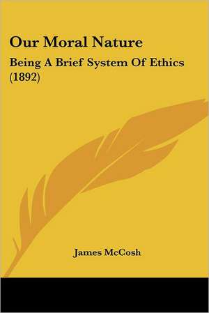 Our Moral Nature de James Mccosh